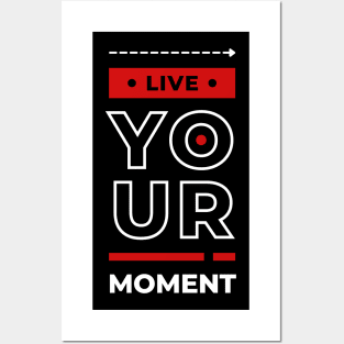 LIVE YOUR MOMENT Posters and Art